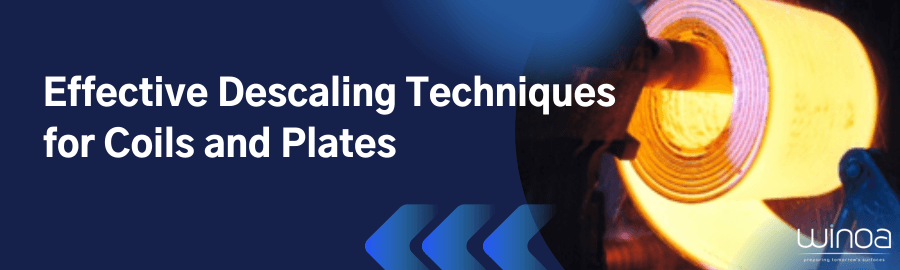 Effective Descaling Techniques for Coils and Plates